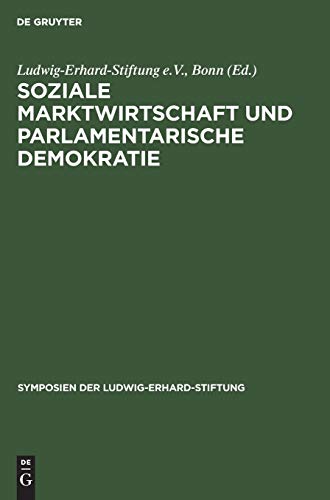 Soziale Marktwirtschaft und Parlamentarische Demokratie (Symposien der Ludwig-Erhard-Stiftung, 28, Band 28)