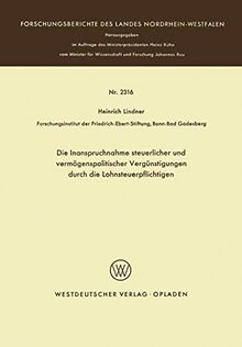 Die Inanspruchnahme steuerlicher und vermögenspolitischer Vergünstigungen durch die Lohnsteuerpflichtigen: Ein Beitrag zur Untersuchung der ... Landes Nordrhein-Westfalen, 2316, Band 2316)