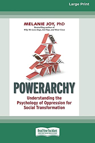Melanie Joy Powerarchy, Understanding The Psychology Of Oppression For Social Transformation [Standard Large Print 16 Pt Edition]