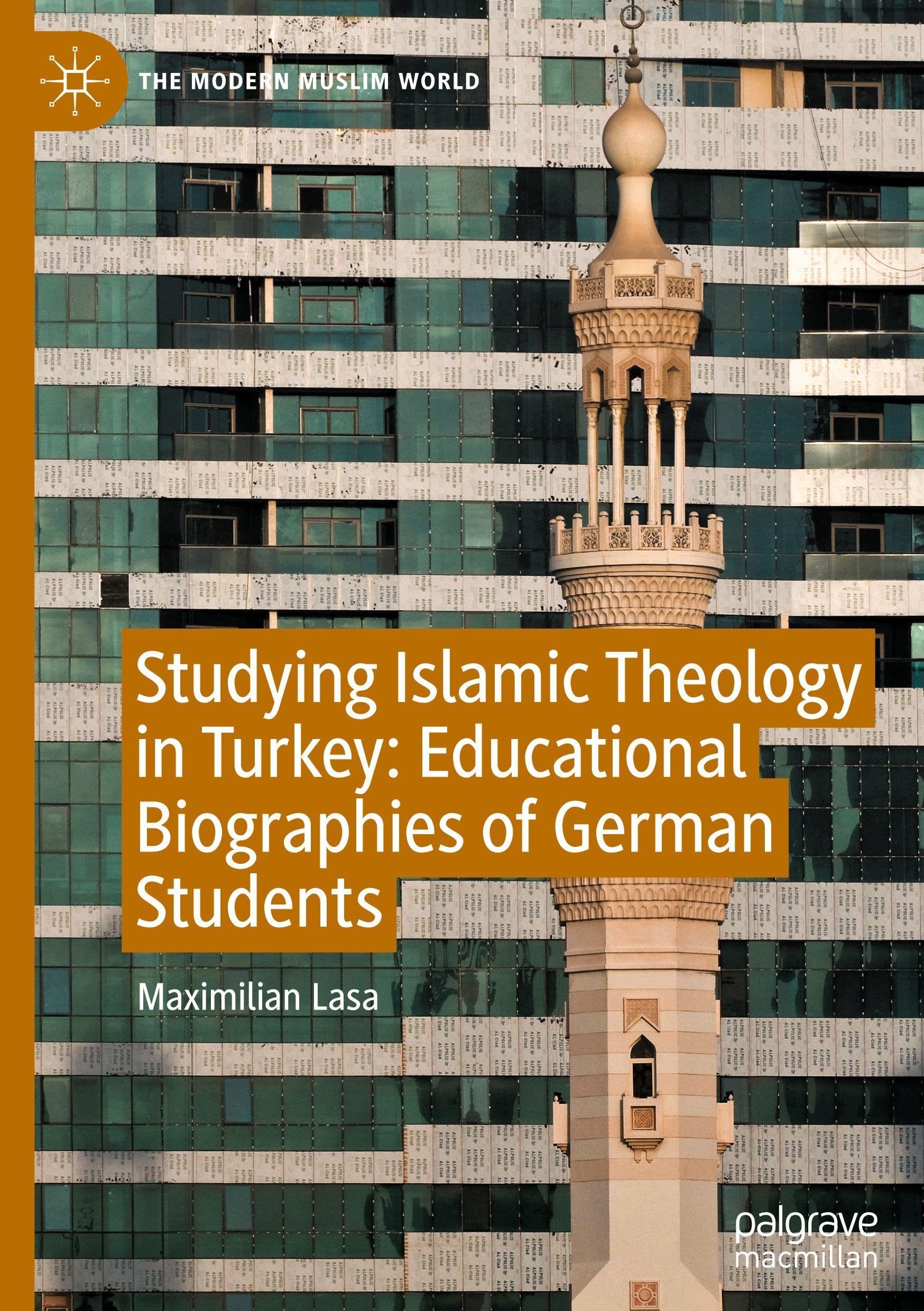 Studying Islamic Theology in Turkey: Educational Biographies of German Students (The Modern Muslim World)