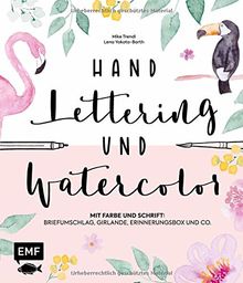 Handlettering und Watercolor: Mit Farbe und Schrift: Briefumschlag, Girlande, Erinnerungsbox und Co.