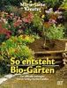 So entsteht ein Bio- Garten. Für alle, die anfangen und es richtig machen wollen