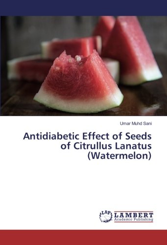 Antidiabetic Effect of Seeds of Citrullus Lanatus (Watermelon)
