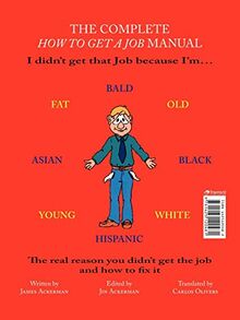 The Complete How to Get a Job Manual: The Real Reason You Didn't Get the Job and How to Fix It