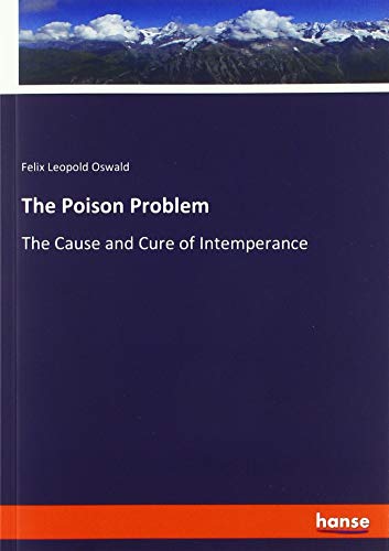 The Poison Problem: The Cause and Cure of Intemperance