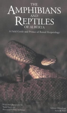 Amphibians and Reptiles of Alberta (New): A Field Guide and Primer of Boreal Herpetology