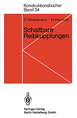 Schaltbare Reibkupplungen: Grundlagen, Eigenschaften, Konstruktionen (Konstruktionsbücher) (German Edition) (Konstruktionsbücher (34), Band 34)