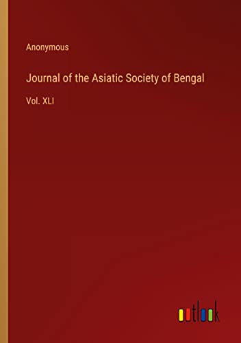 Journal of the Asiatic Society of Bengal: Vol. XLI