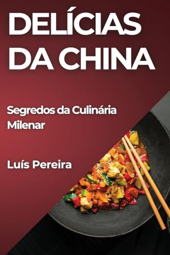 Delícias da China: Segredos da Culinária Milenar
