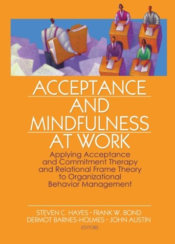 Acceptance and Mindfulness at Work: Applying Acceptance and Commitment Therapy and Relational Frame Theory to Organizational Behavior Management