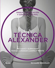 Técnica Alexander: Manual de Educación Y Control Postural