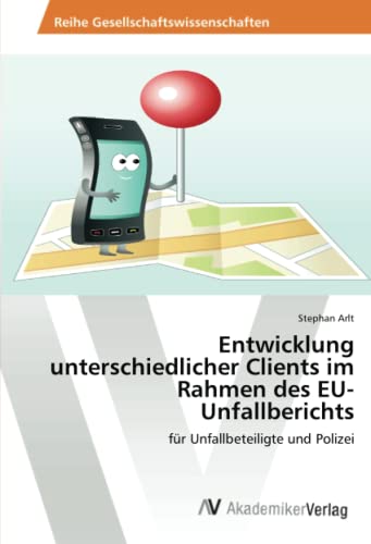 Entwicklung unterschiedlicher Clients im Rahmen des EU-Unfallberichts: für Unfallbeteiligte und Polizei