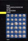 Das archäologische Jahr in Bayern, 2000