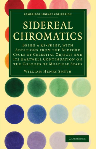 Smyth, William Henry Sidereal Chromatics, Being A Re-Print, With Additions From The Bedford Cycle Of Celestial Objects And Its Hartwell Continuation On The Colours Of ...