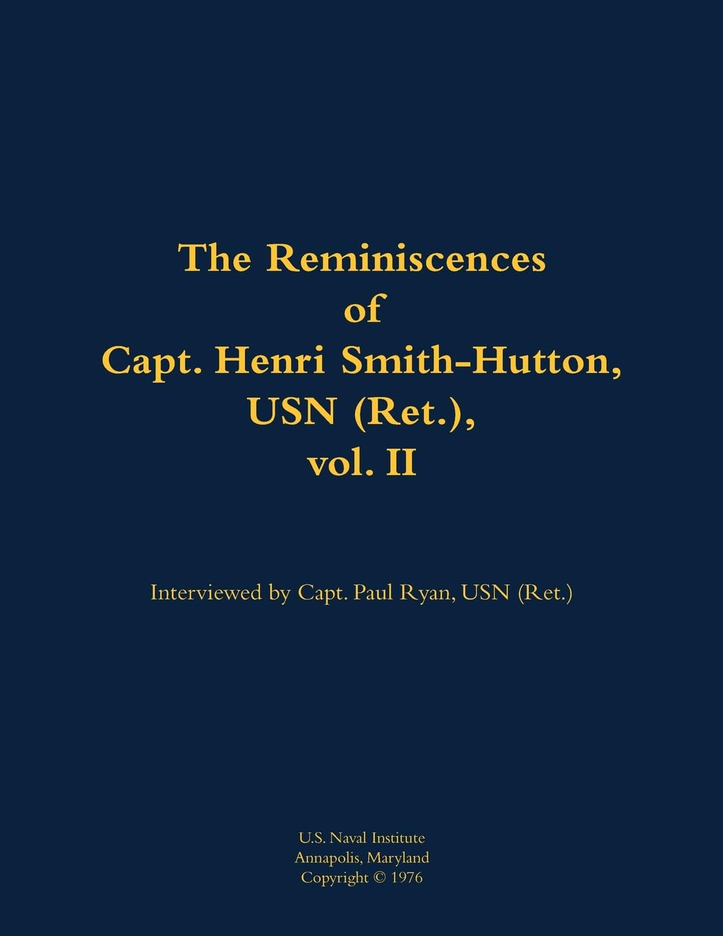 The Reminiscences of Capt. Henri Smith-Hutton, USN (Ret.), vol. II: 1901-1977