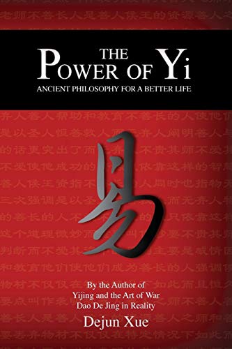 Dejun Xue The Power Of Yi, Ancient Philosophy For A Better Life