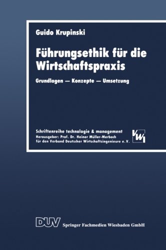 Führungsethik für die Wirtschaftspraxis: Grundlagen, Konzepte, Umsetzung (Schriftenreihe Technologie & Management) (German Edition) (DUV Wirtschaftswissenschaft)