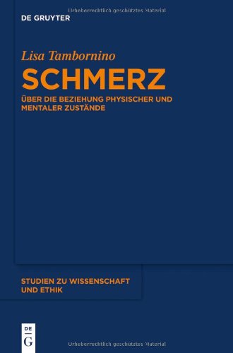 Schmerz: Über die Beziehung physischer und mentaler Zustände (Studien zu Wissenschaft und Ethik)