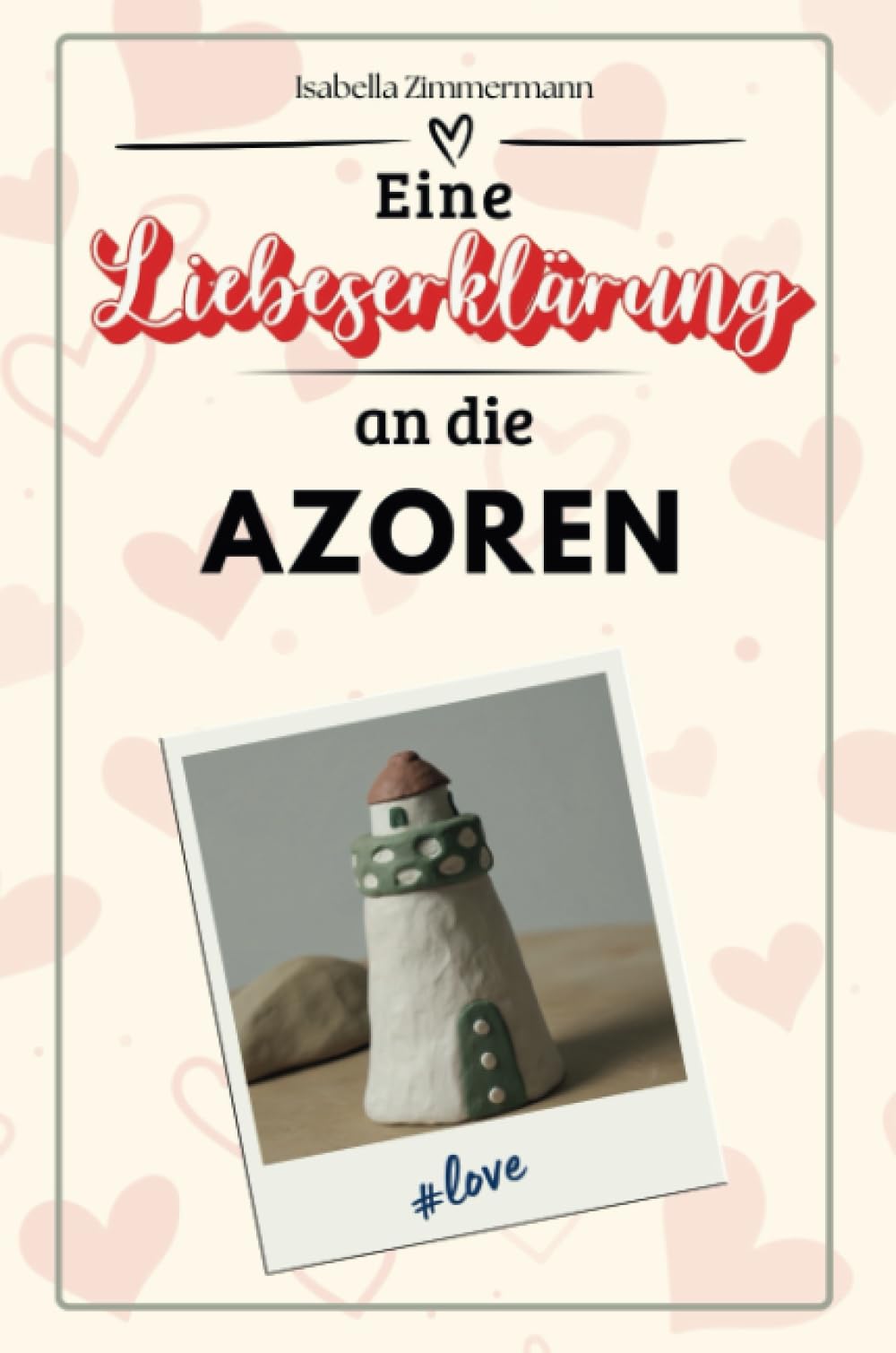 Eine Liebeserklärung an die Azoren - Die große Hommage - das perfekte Geschenk für Weihnachten und Geburtstag und jeden Anlass