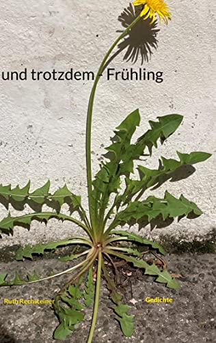 und trotzdem - Frühling: Gedichte