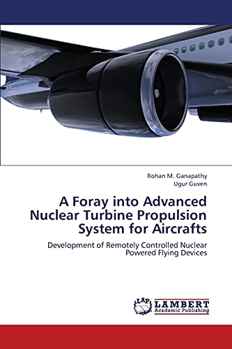A Foray into Advanced Nuclear Turbine Propulsion System for Aircrafts: Development of Remotely Controlled Nuclear Powered Flying Devices