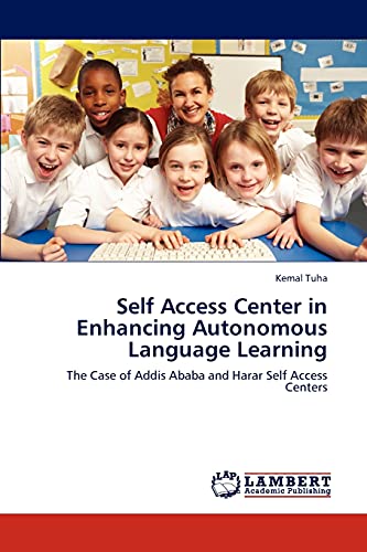 Self Access Center in Enhancing Autonomous Language Learning: The Case of Addis Ababa and Harar Self Access Centers
