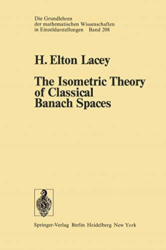 The Isometric Theory of Classical Banach Spaces (Grundlehren der mathematischen Wissenschaften, 208, Band 208)