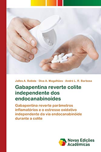 Jalles A. Batista Gabapentina Reverte Colite Independente Dos Endocanabinoídes, Gabapentina Reverte Parâmetros Inflamatórios E O Estresse Oxidativo Independente Da
