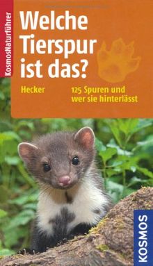 Welche Tierspur ist das?: 125 Tierspuren und wer sie hinterlässt