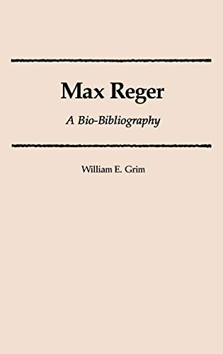 Max Reger: A Bio-Bibliography (Bio-bibliographies in Music, Band 7)