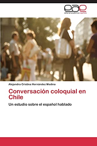 Conversación coloquial en Chile: Un estudio sobre el español hablado