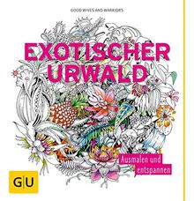 Exotischer Urwald: Ausmalen und entspannen (GU Kreativ Spezial)