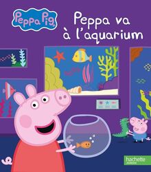 Peppa Pig. Peppa va à l'aquarium
