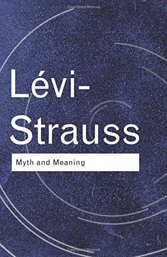 Myth and Meaning (Routledge Classics)