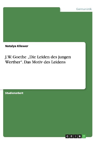 Natalya Kliewer J.W. Goethe Die Leiden Des Jungen Werther. Das Motiv Des Leidens