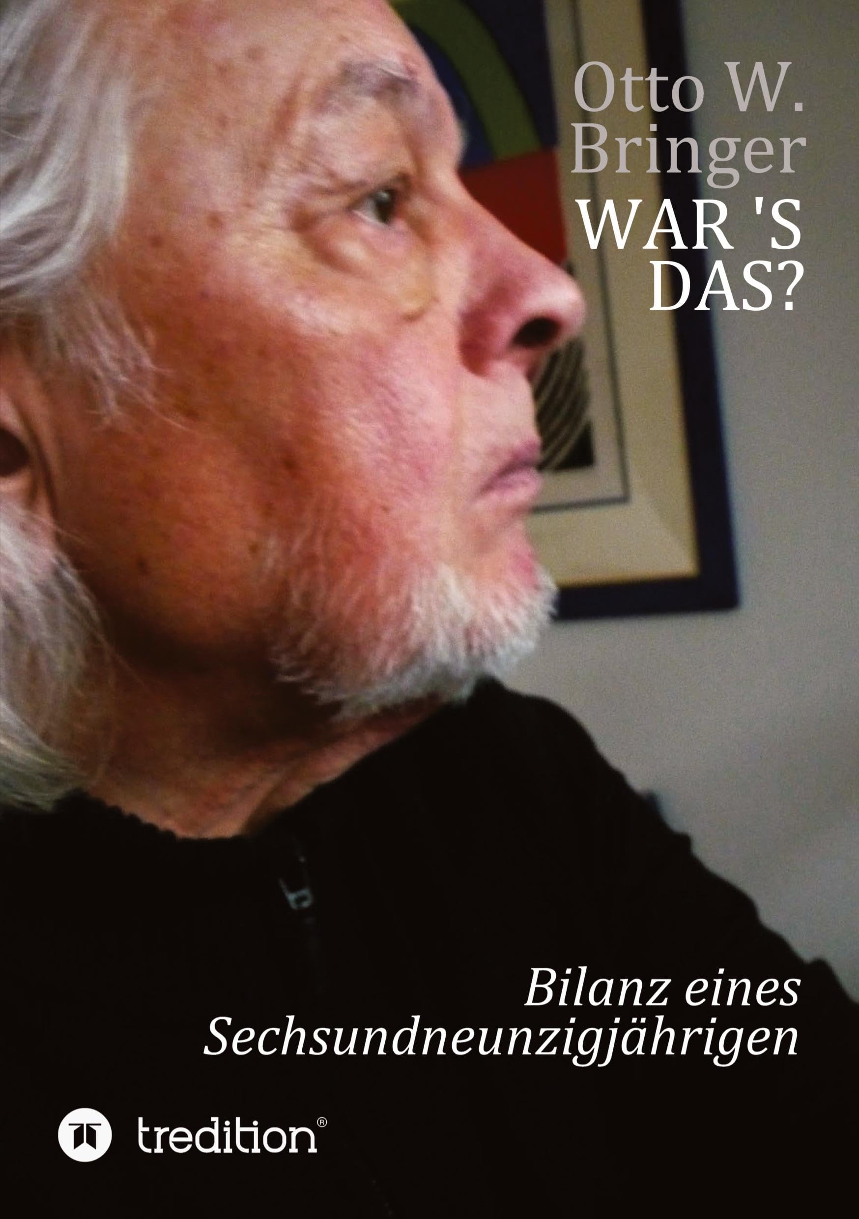 War ’s das?: Bilanz eines Sechsundneunzigjährigen