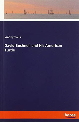 David Bushnell and His American Turtle