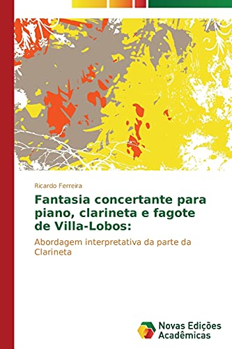 Fantasia concertante para piano, clarineta e fagote de Villa-Lobos:: Abordagem interpretativa da parte da Clarineta