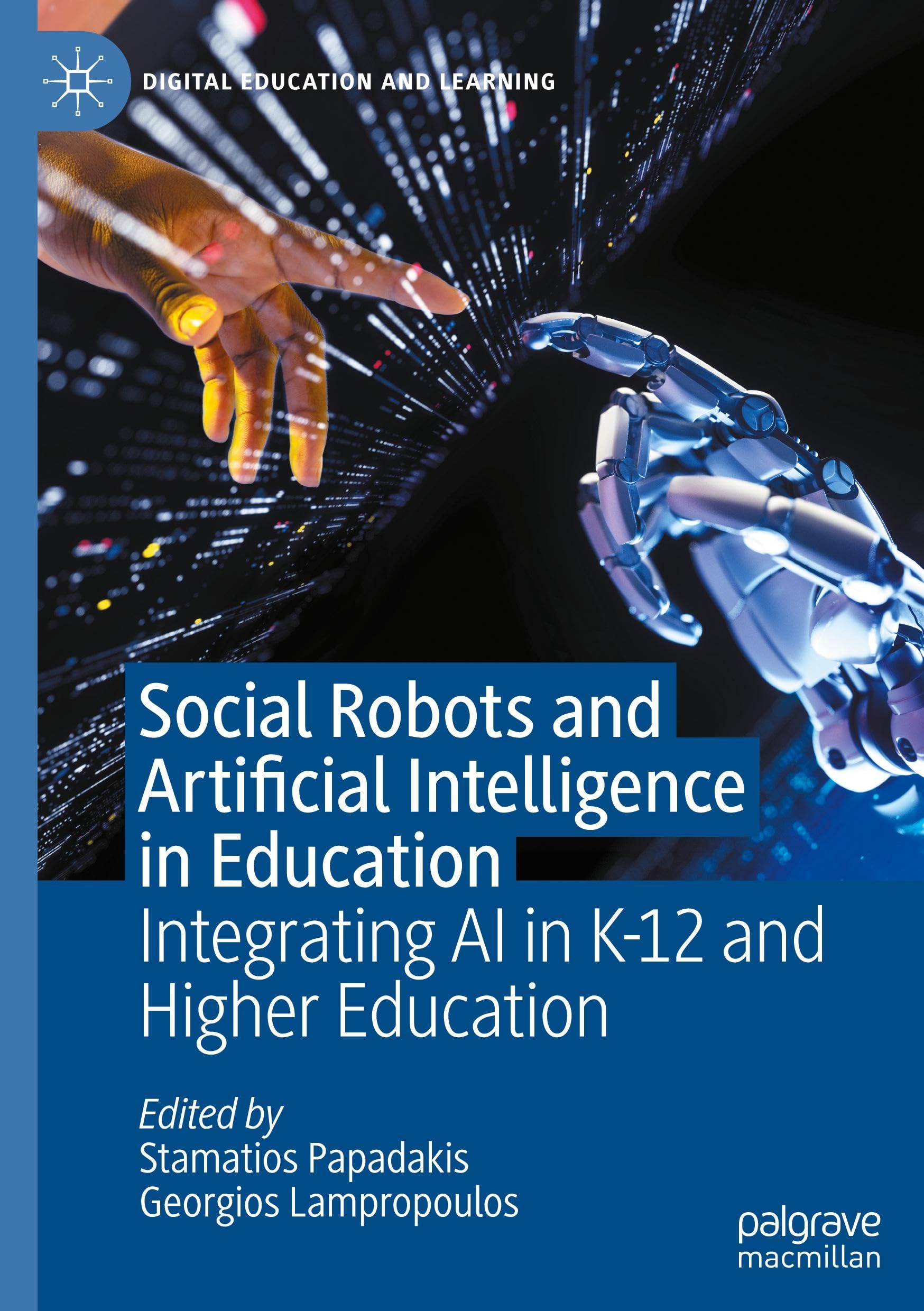 Social Robots and Artificial Intelligence in Education: Integrating AI in K-12 and Higher Education (Digital Education and Learning)