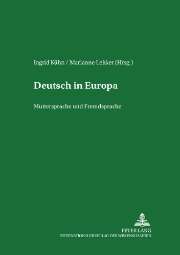 Deutsch in Europa: Muttersprache und Fremdsprache (Wittenberger Beiträge zur deutschen Sprache und Kultur)