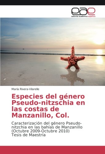 Especies del género Pseudo-nitzschia en las costas de Manzanillo, Col.: Caracterización del género Pseudo-nitzchia en las bahías de Manzanillo (Octubre 2009-Octubre 2010) Tesis de Maestría
