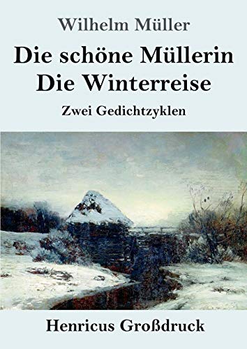 Die schöne Müllerin / Die Winterreise (Großdruck): Zwei Gedichtzyklen