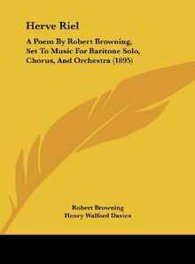 Herve Riel: A Poem By Robert Browning, Set To Music For Baritone Solo, Chorus, And Orchestra (1895)