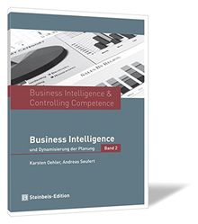 Business Intelligence & Controlling Competence: Band 2 - Business Intelligence und Dynamisierung der Planung