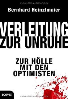 Verleitung zur Unruhe: Zur Hölle mit den Optimisten