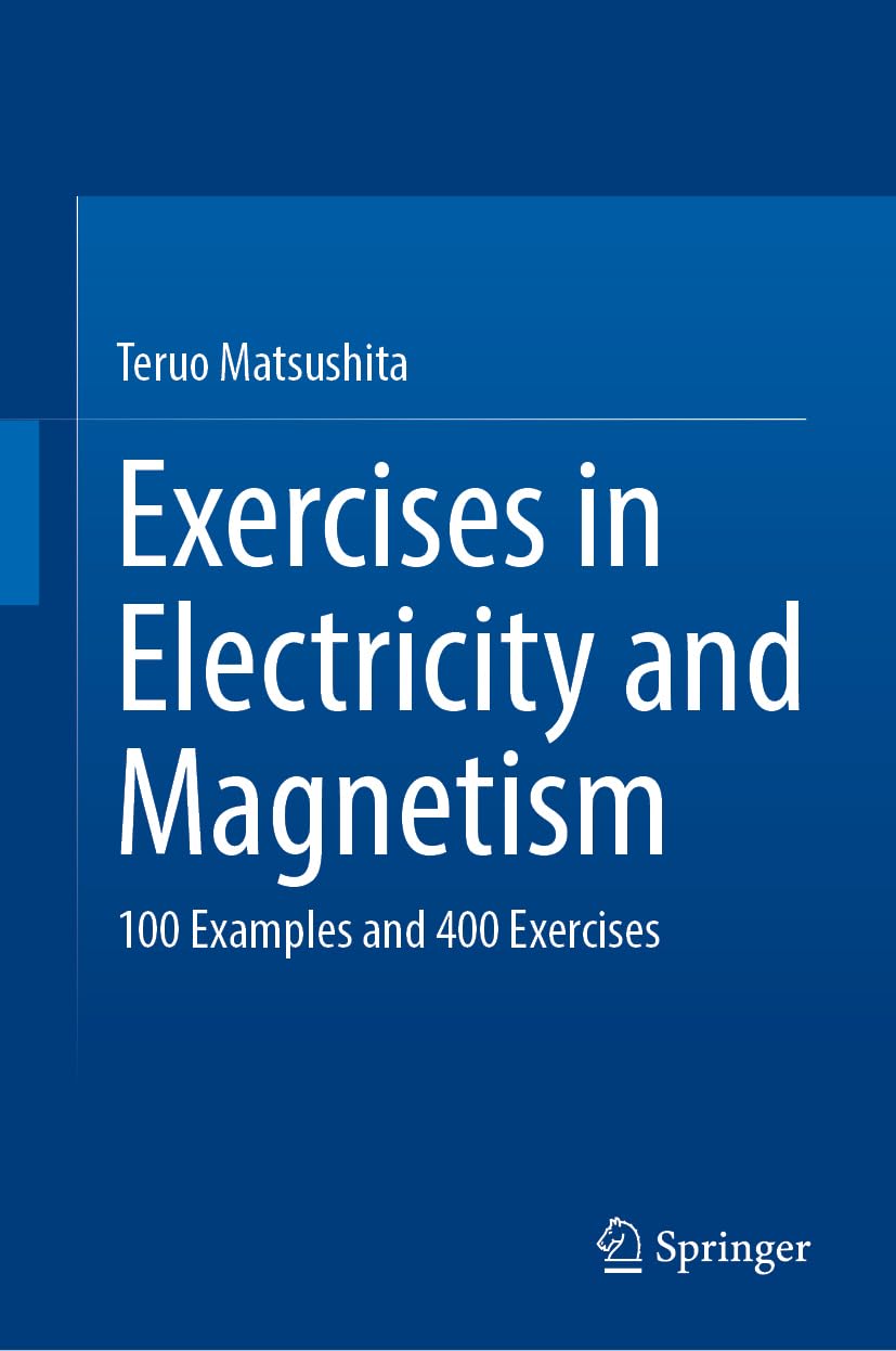 Exercises in Electricity and Magnetism: 100 Examples and 400 Exercises