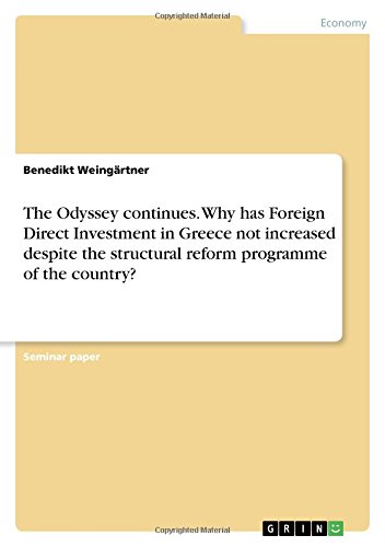 The Odyssey continues. Why has Foreign Direct Investment in Greece not increased despite the structural reform programme of the country?
