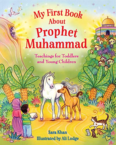 My First Book About the Prophet Muhammad: Teachings for Toddlers and Young Children