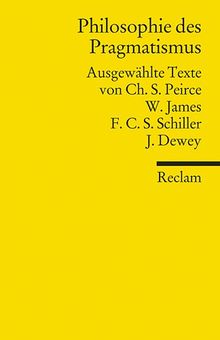 Philosophie des Pragmatismus: Ausgewählte Texte