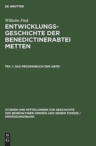 Wilhelm Fink: Entwicklungsgeschichte der Benedictinerabtei Metten / Das Profeßbuch der Abtei (Studien und Mitteilungen zur Geschichte des ... und seiner Zweige / Ergänzungsband, Band 1)